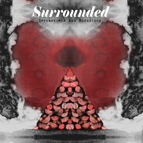 Surrounded - Oppenheimer And Woodstock