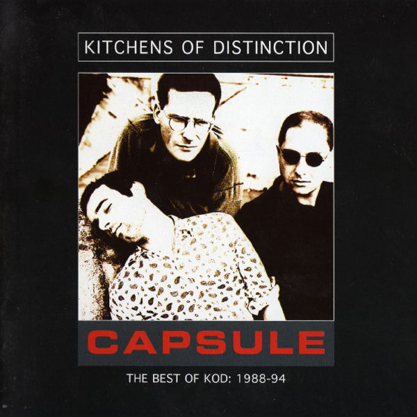 Kitchens Of Distinction - Capsule - The Best Of KOD: 1988-94