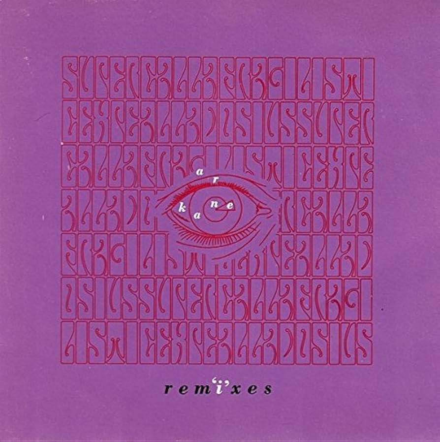 A.R Kane - Rem'i'xes