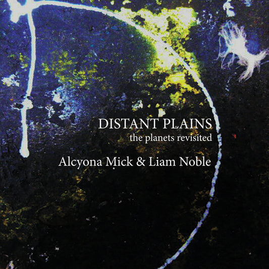 Alcyona Mick, Liam Noble - Distant Plains