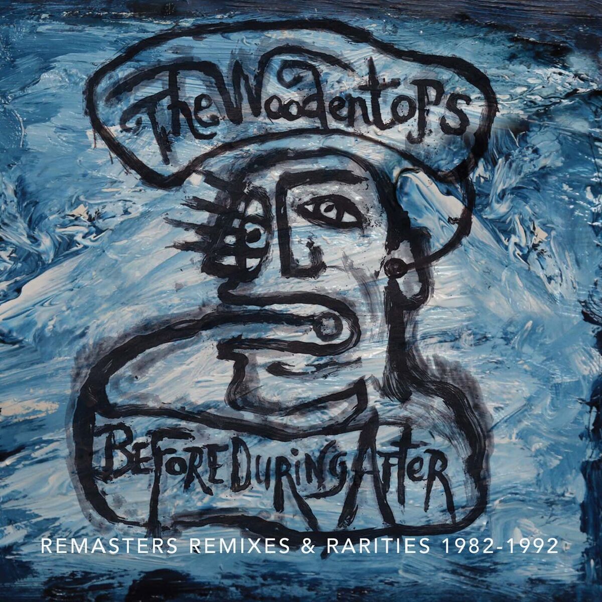 The Woodentops - Before During After: Remasters Remixes & Rarities 1982-1992