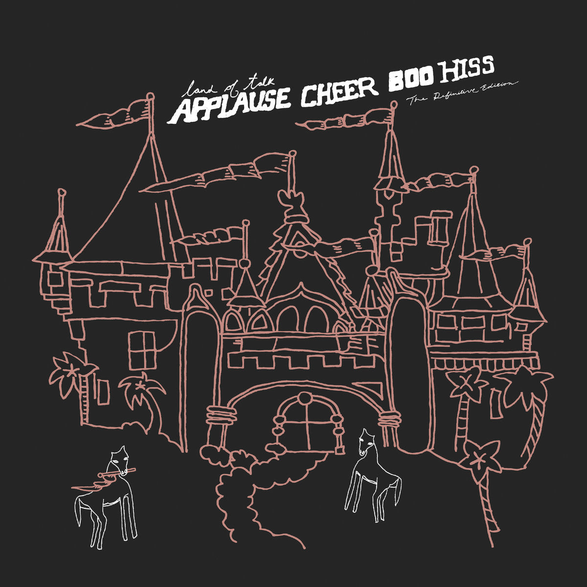 Land of Talk - Applause Cheer Boo Hiss: The Definitive Edition