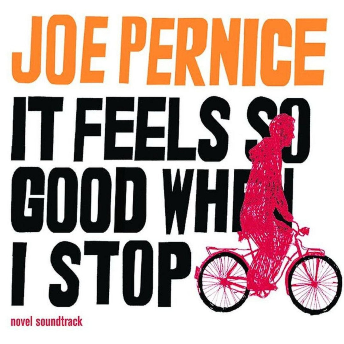 Joe Pernice - It Feels So Good When I Stop - Novel Soundtrack