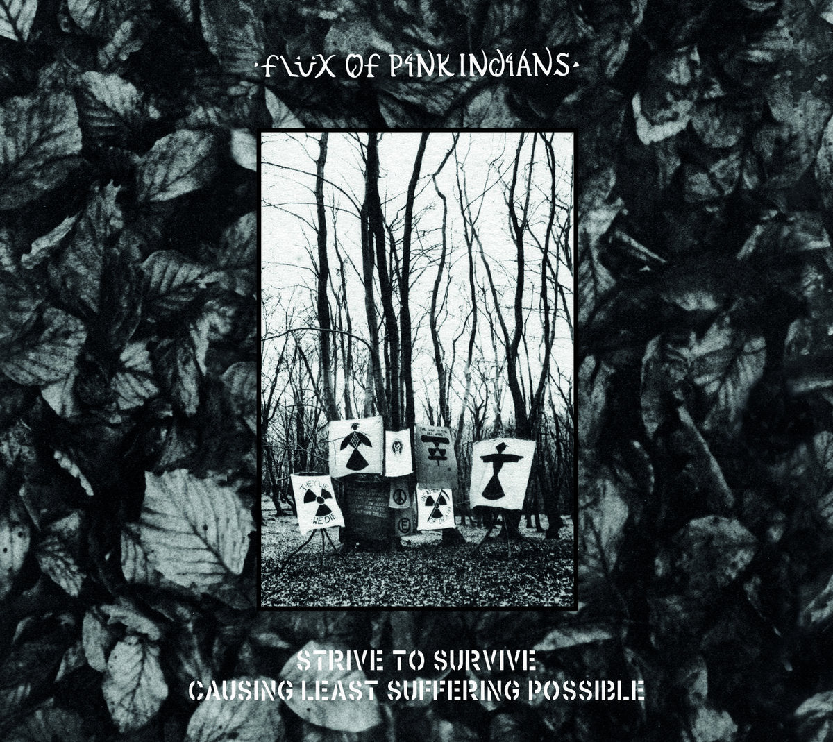 Flux Of Pink Indians - Strive To Survive Causing Least Suffering Possible