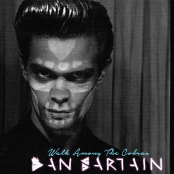 Dan Sartain - Walk Among The Cobras
